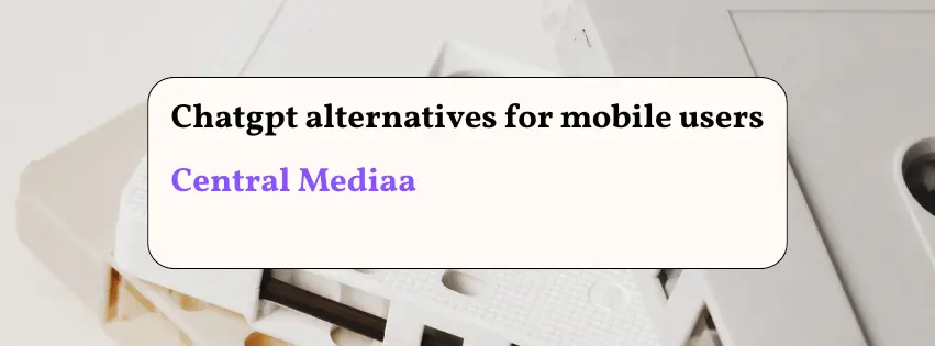 chatgpt alternatives for mobile users