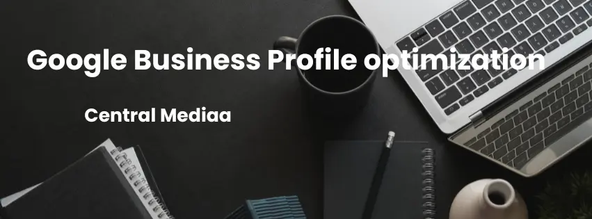 Google Business Profile optimization